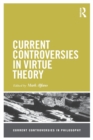 Current Controversies in Virtue Theory - Book