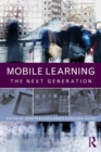 Mobile Learning : The Next Generation - Book