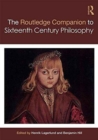 Routledge Companion to Sixteenth Century Philosophy - Book