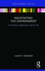 Negotiating the Environment : Civil Society, Globalisation and the UN - Book