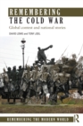Remembering the Cold War : Global Contest and National Stories - Book