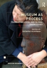 Museum as Process : Translating Local and Global Knowledges - Book