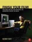 Finish Your Film! Tips and Tricks for Making an Animated Short in Maya - Book
