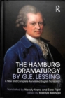 The Hamburg Dramaturgy by G.E. Lessing : A New and Complete Annotated English Translation - Book