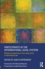 Participants in the International Legal System : Multiple Perspectives on Non-State Actors in International Law - Book