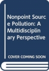 Nonpoint Source Pollution : A Multidisciplinary Perspective - Book