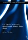 Rule Britannia: Nationalism, Identity and the Modern Olympic Games - Book