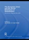 The European Union and the Social Dimension of Globalization : How the EU Influences the World - Book