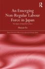 An Emerging Non-Regular Labour Force in Japan : The Dignity of Dispatched Workers - Book