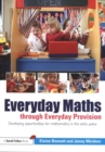 Everyday Maths through Everyday Provision : Developing opportunities for mathematics in the early years - Book