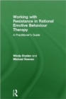 Working with Resistance in Rational Emotive Behaviour Therapy : A Practitioner's Guide - Book