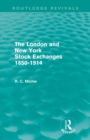 The London and New York Stock Exchanges 1850-1914 (Routledge Revivals) - Book