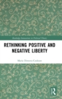 Rethinking Positive and Negative Liberty - Book