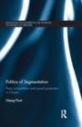 Politics of Segmentation : Party Competition and Social Protection in Europe - Book