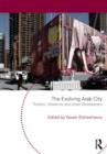 The Evolving Arab City : Tradition, Modernity and Urban Development - Book