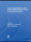 Local Organizations and Urban Governance in East and Southeast Asia : Straddling state and society - Book