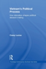 Vietnam's Political Process : How education shapes political decision making - Book