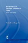 The Politics of Heritage Tourism in China : A View from Lijiang - Book