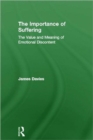 The Importance of Suffering : The Value and Meaning of Emotional Discontent - Book