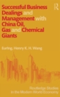 Successful Business Dealings and Management with China Oil, Gas and Chemical Giants - Book