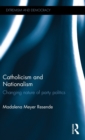 Catholicism and Nationalism : Changing Nature of Party Politics - Book