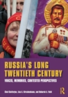 Russia's Long Twentieth Century : Voices, Memories, Contested Perspectives - Book
