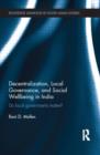 Decentralization, Local Governance, and Social Wellbeing in India : Do Local Governments Matter? - Book