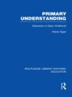 Primary Understanding : Education in Early Childhood - Book