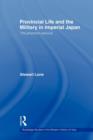Provincial Life and the Military in Imperial Japan : The Phantom Samurai - Book