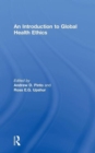 An Introduction to Global Health Ethics - Book