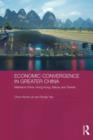 Economic Convergence in Greater China : Mainland China, Hong Kong, Macau and Taiwan - Book