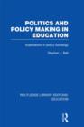 Politics and Policy Making in Education : Explorations in Sociology - Book