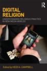 Digital Religion : Understanding Religious Practice in New Media Worlds - Book
