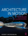 Architecture in Motion : The history and development of portable building - Book
