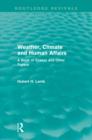 Weather, Climate and Human Affairs (Routledge Revivals) : A Book of Essays and Other Papers - Book