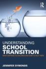 Understanding School Transition : What happens to children and how to help them - Book