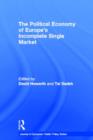 The Political Economy of Europe's Incomplete Single Market - Book