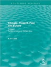 Climate: Present, Past and Future (Routledge Revivals) : Volume 1: Fundamentals and Climate Now - Book