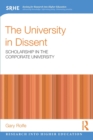 The University in Dissent : Scholarship in the corporate university - Book