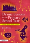 Drama Lessons for the Primary School Year : Calendar Based Learning Activities - Book
