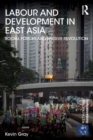 Labour and Development in East Asia : Social Forces and Passive Revolution - Book