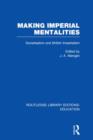 Making Imperial Mentalities : Socialisation and British Imperialism - Book
