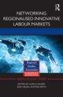 Networking Regionalised Innovative Labour Markets - Book