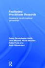 Facilitating Practitioner Research : Developing Transformational Partnerships - Book