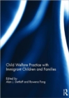 Child Welfare Practice with Immigrant Children and Families - Book