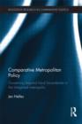 Comparative Metropolitan Policy : Governing Beyond Local Boundaries in the Imagined Metropolis - Book