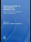 Serving the Rule of International Maritime Law : Essays in Honour of Professor David Joseph Attard - Book