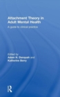Attachment Theory in Adult Mental Health : A guide to clinical practice - Book