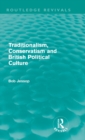 Traditionalism, Conservatism and British Political Culture (Routledge Revivals) - Book