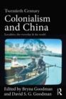 Twentieth Century Colonialism and China : Localities, the everyday, and the world - Book